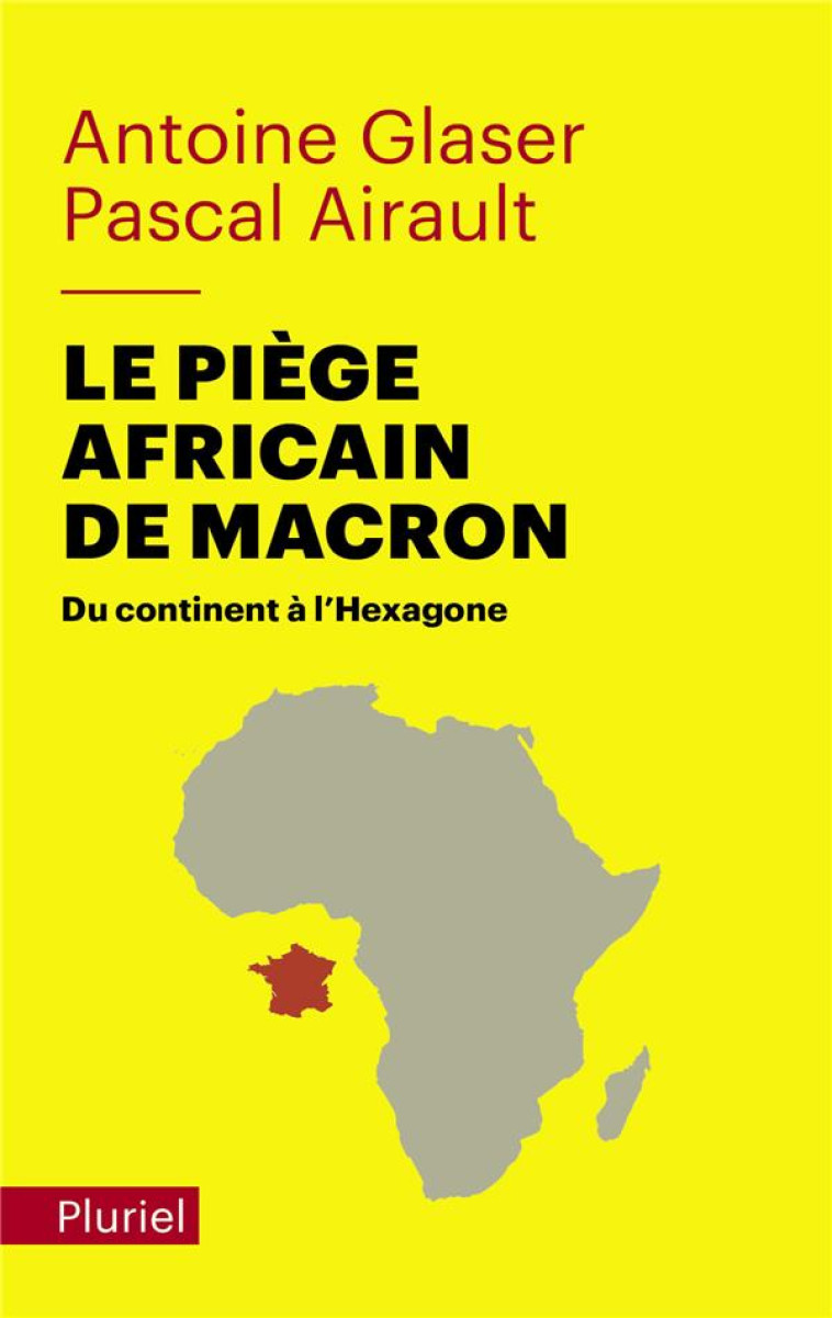 LE PIEGE AFRICAIN DE MACRON - DU CONTINENT A L'HEXAGONE - GLASER/AIRAULT - PLURIEL