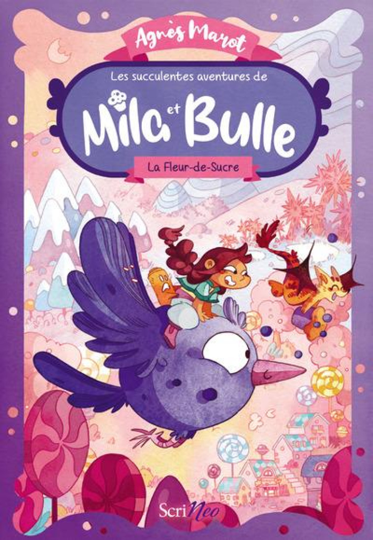 LES SUCCULENTES AVENTURES DE MILA ET BULLE T01 LA FLEUR-DE-SUCRE - MAROT AGNES - SCRINEO