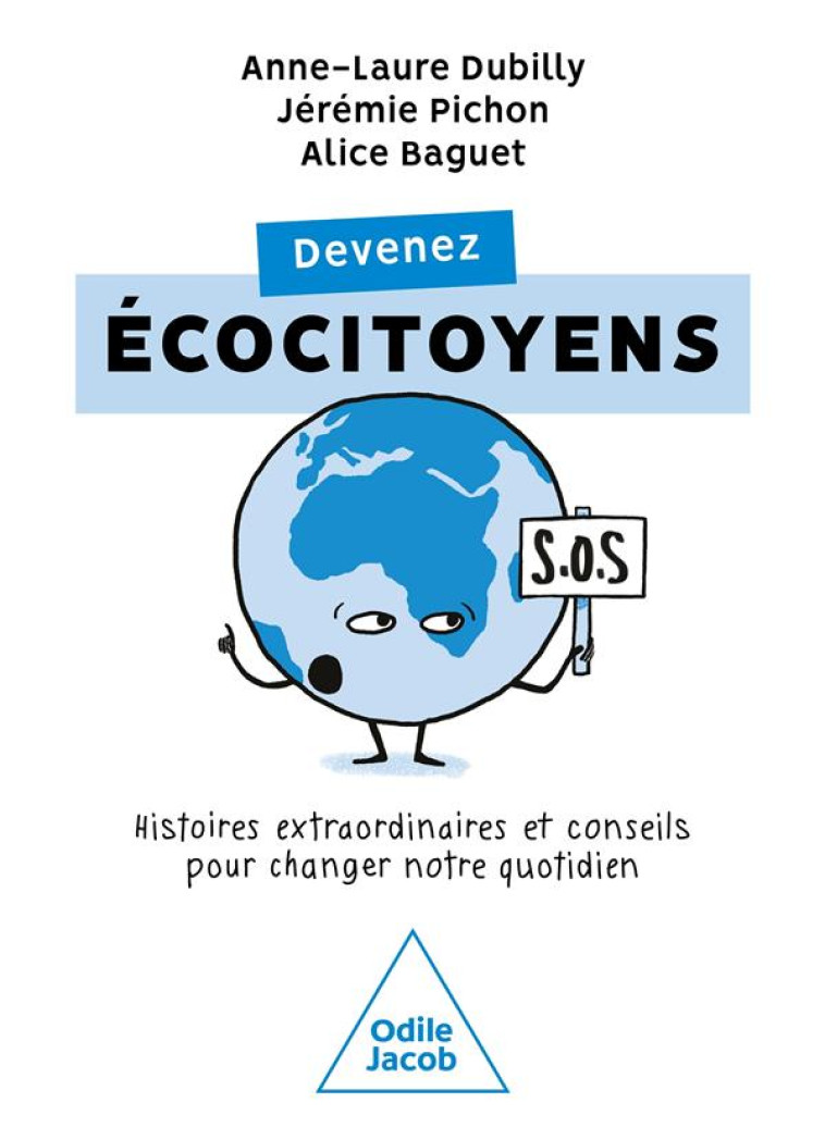 DEVENEZ ECOCITOYENS - HISTOIRES EXTRAORDINAIRES ET CONSEILS POUR CHANGER NOTRE QUOTIDIEN - DUBILLY ANNE-LAURE - JACOB