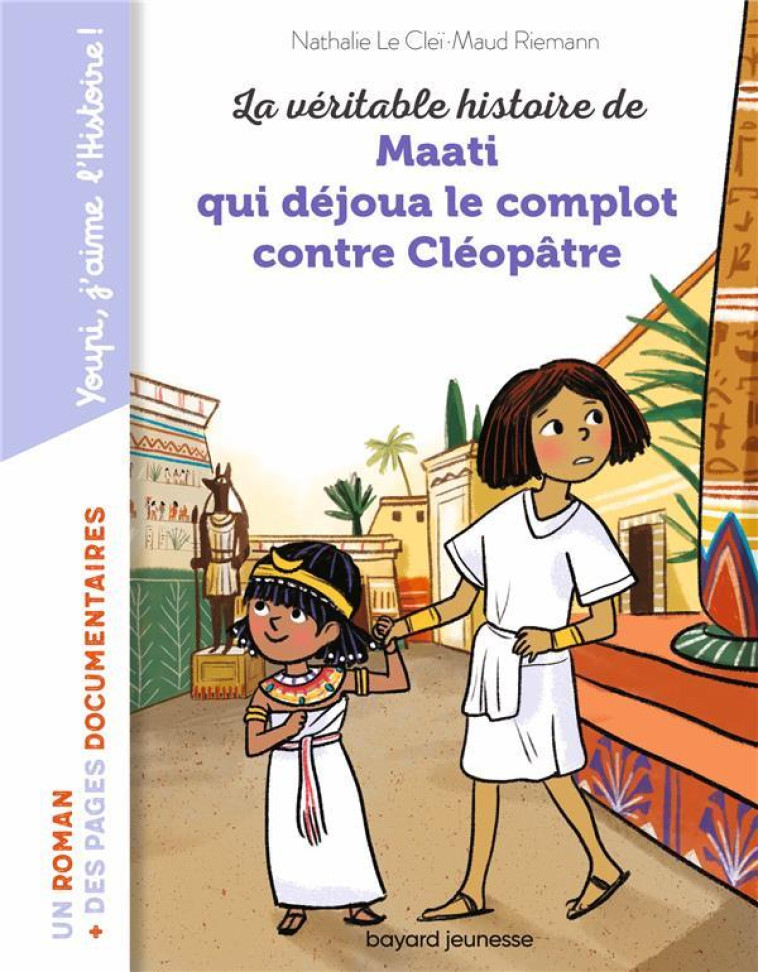 LA VERITABLE HISTOIRE DE MAATI, QUI DEJOUA LE COMPLOT CONTRE CLEOPATRE - LE CLEI/RIEMANN - BAYARD JEUNESSE