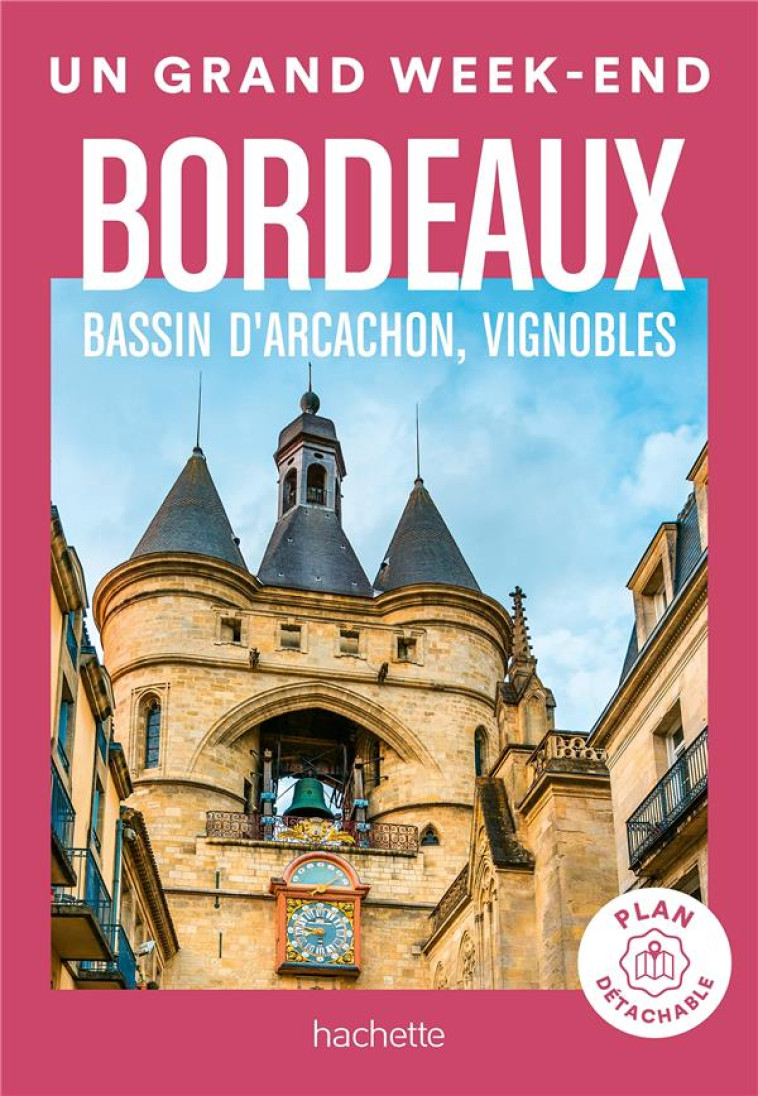 BORDEAUX, BASSIN D'ARCACHON, VIGNOBLES GUIDE UN GRAND WEEK-END - COLLECTIF - HACHETTE