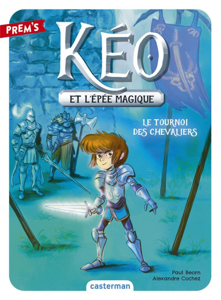 KEO ET L'EPEE MAGIQUE T03 LE TOURNOI DES CHEVALIERS - BEORN - CASTERMAN