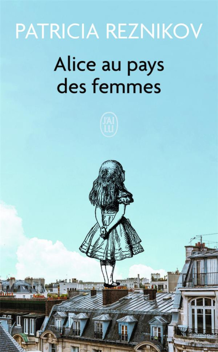 ALICE AU PAYS DES FEMMES - PATRICIA REZNIKOV - J'AI LU