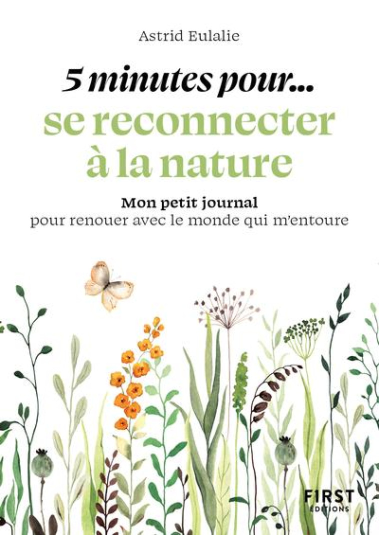 PETIT LIVRE - 5 MINUTES... POUR SE RECONNECTER A LA NATURE - EULALIE ASTRID - FIRST