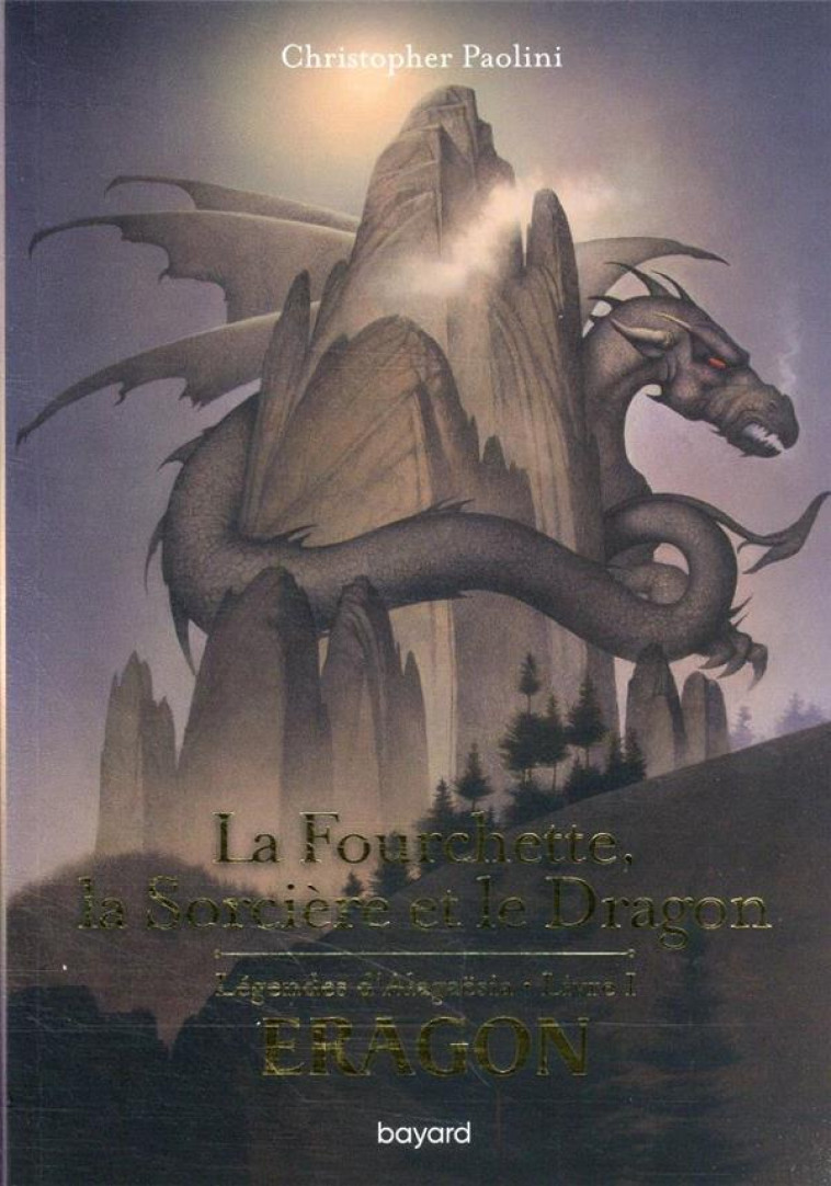 LEGENDES D'ALAGAESIA T01 LA FOURCHETTE LA SORCIERE ET LE DRAGON - PAOLINI/PALENCAR - BAYARD JEUNESSE