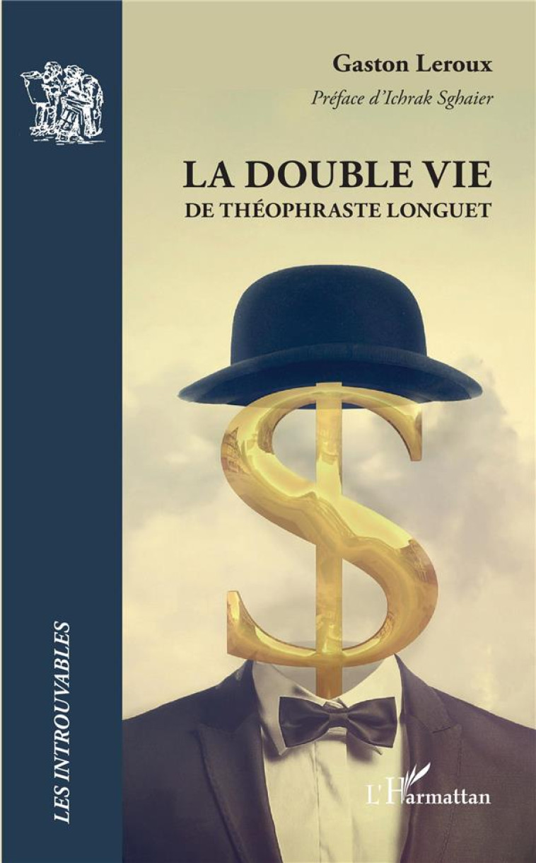 LA DOUBLE VIE DE THEOPHRASTE LONGUET - LEROUX GASTON - L'HARMATTAN