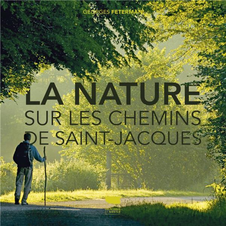 LA NATURE SUR LES CHEMINS DE SAINT-JACQUES - FETERMAN GEORGES - DELACHAUX