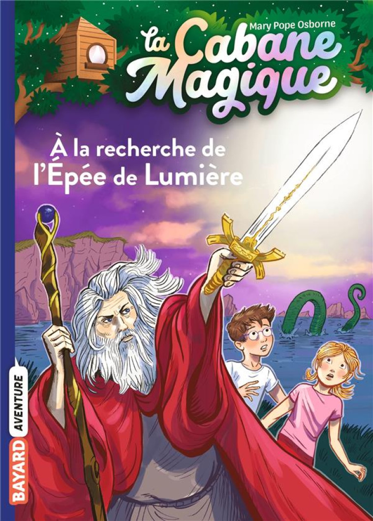 LA CABANE MAGIQUE T26 A LA RECHERCHE DE L'EPEE DE LUMIERE - POPE OSBORNE/MASSON - BAYARD JEUNESSE