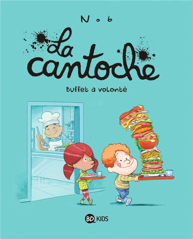 LA CANTOCHE T07 BUFFET A VOLONTE - NOB - BAYARD JEUNESSE