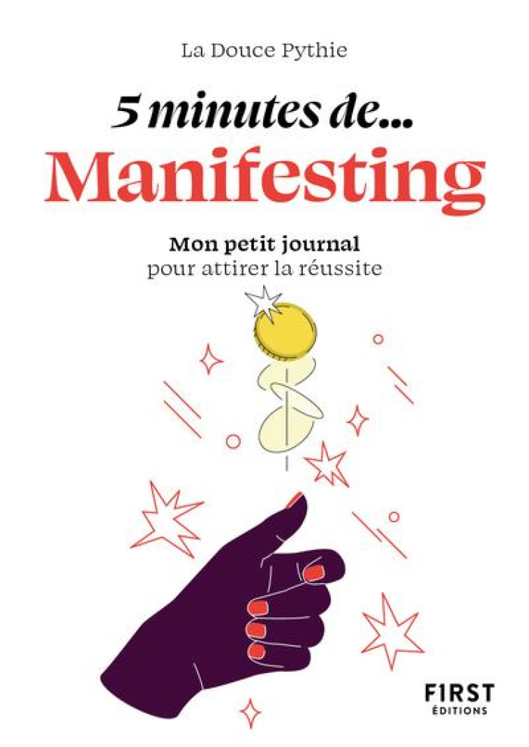 PETIT LIVRE - 5 MINUTES DE MANIFESTING - LA DOUCE PYTHIE - FIRST