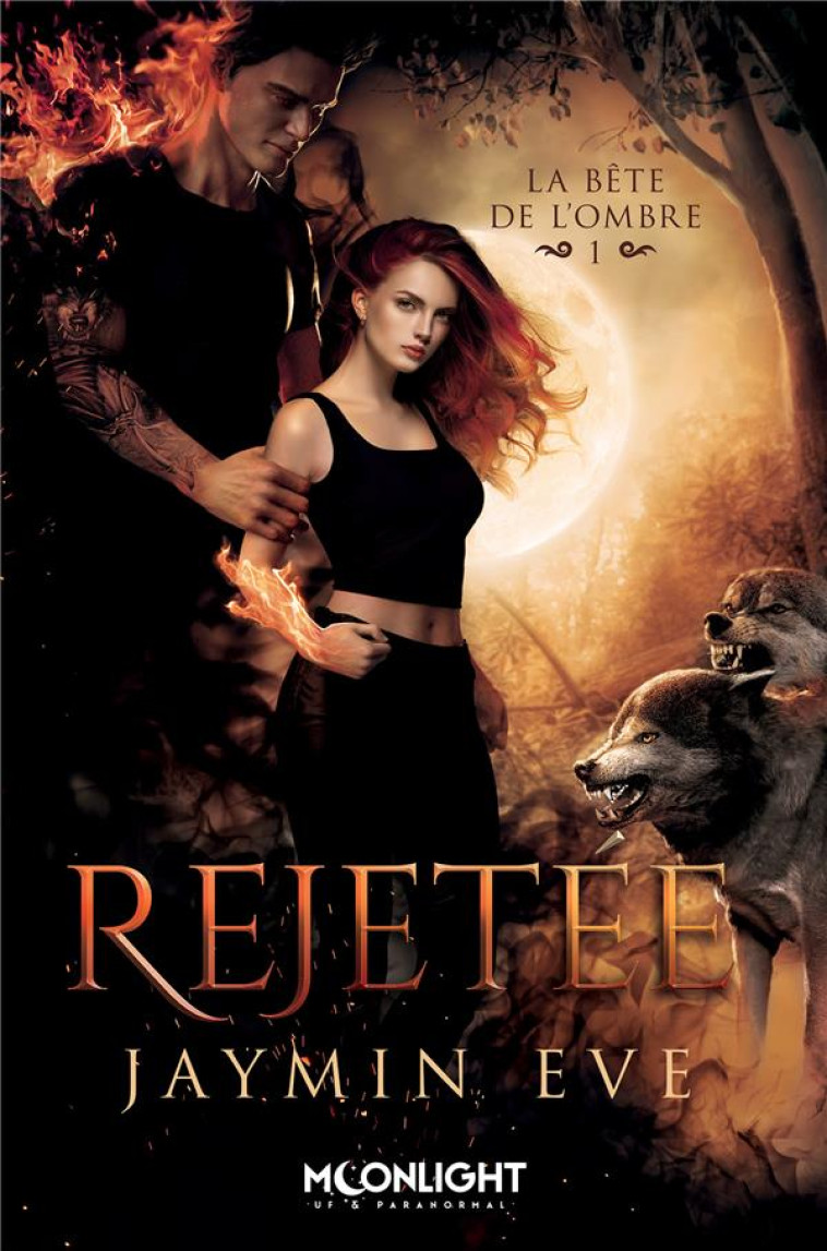 REJETEE - LA BETE DE L'OMBRE 1 - EVE JAYMIN - REINES-BEAUX