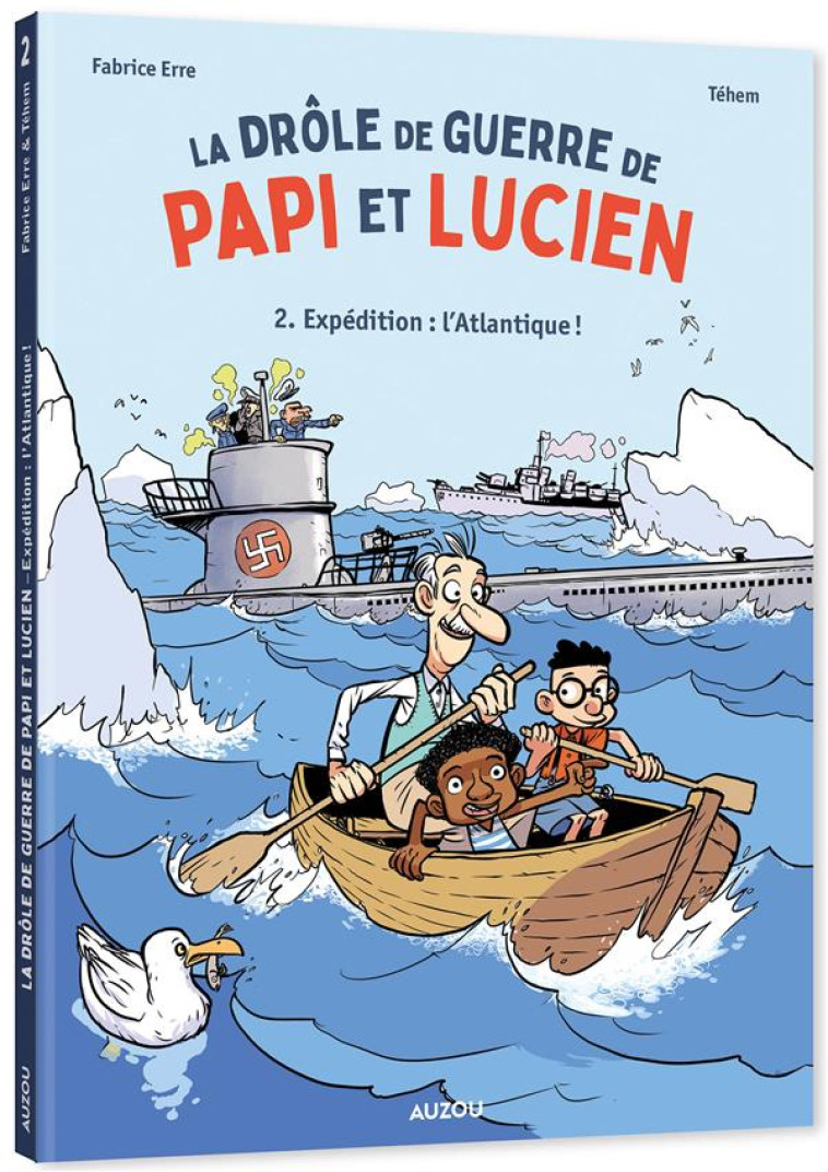 LA DROLE DE GUERRE DE PAPI ET LUCIEN T2 EXPEDITION : L'ATLANTIQUE - ERRE FABRICE - PHILIPPE AUZOU