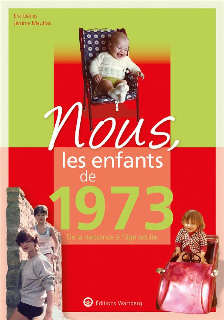 NOUS, LES ENFANTS DE 1973 - DE LA NAISSANCE A L'AGE ADULTE - MAUFRAS JERO^ME - NC