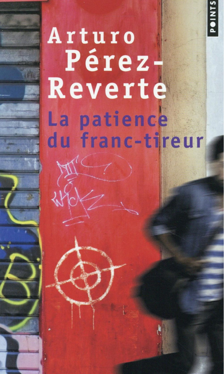 PATIENCE DU FRANC-TIREUR (LA) - PEREZ-REVERTE ARTURO - Points