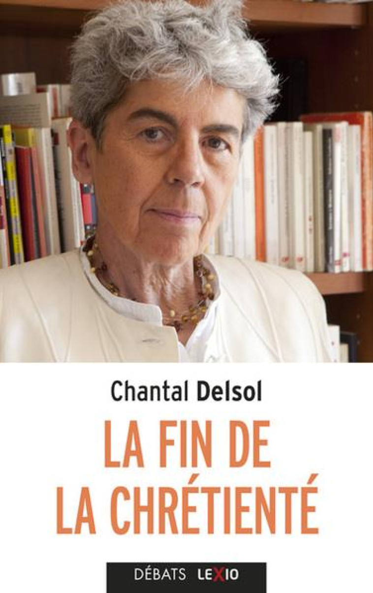 LA FIN DE LA CHRETIENTE - DELSOL CHANTAL - CERF