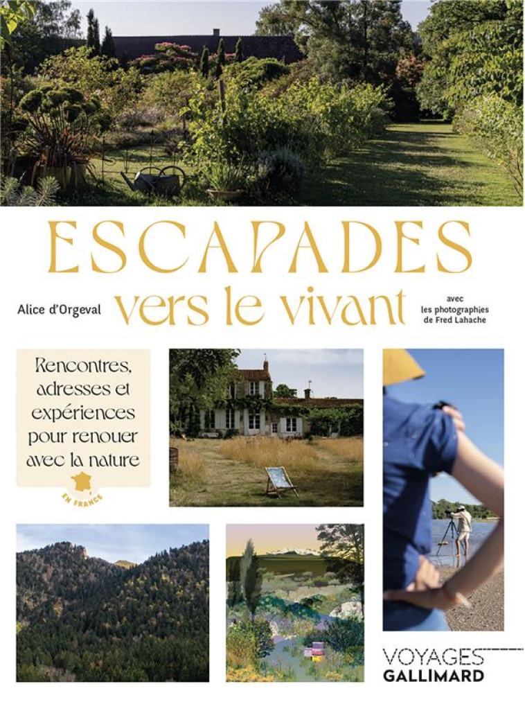 ESCAPADES VERS LE VIVANT - ALICE D' ORGEVAL - Gallimard-Loisirs