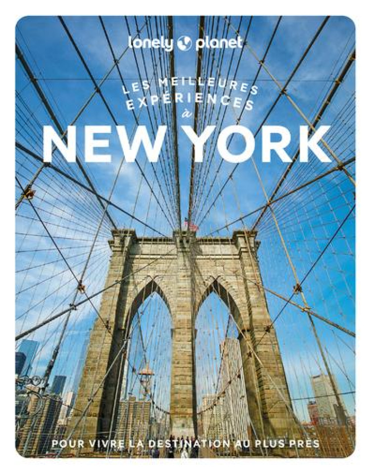 NEW YORK CITY - LES MEILLEURES EXPERIENCES 1 - LONELY PLANET FR - LONELY PLANET