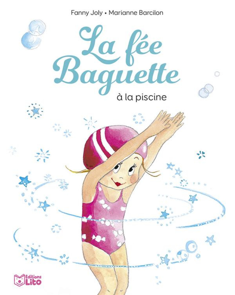 LA FEE BAGUETTE A LA PISCINE - JOLY FANNY - LITO