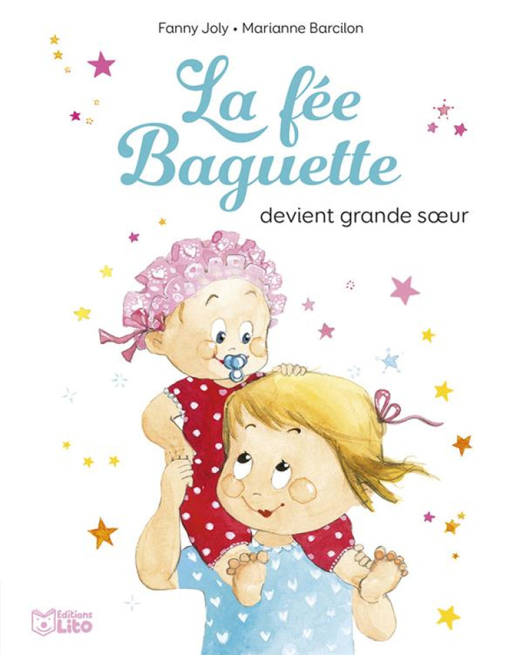 LA FEE BAGUETTE DEVIENT GRANDE SOEUR - JOLY FANNY - LITO