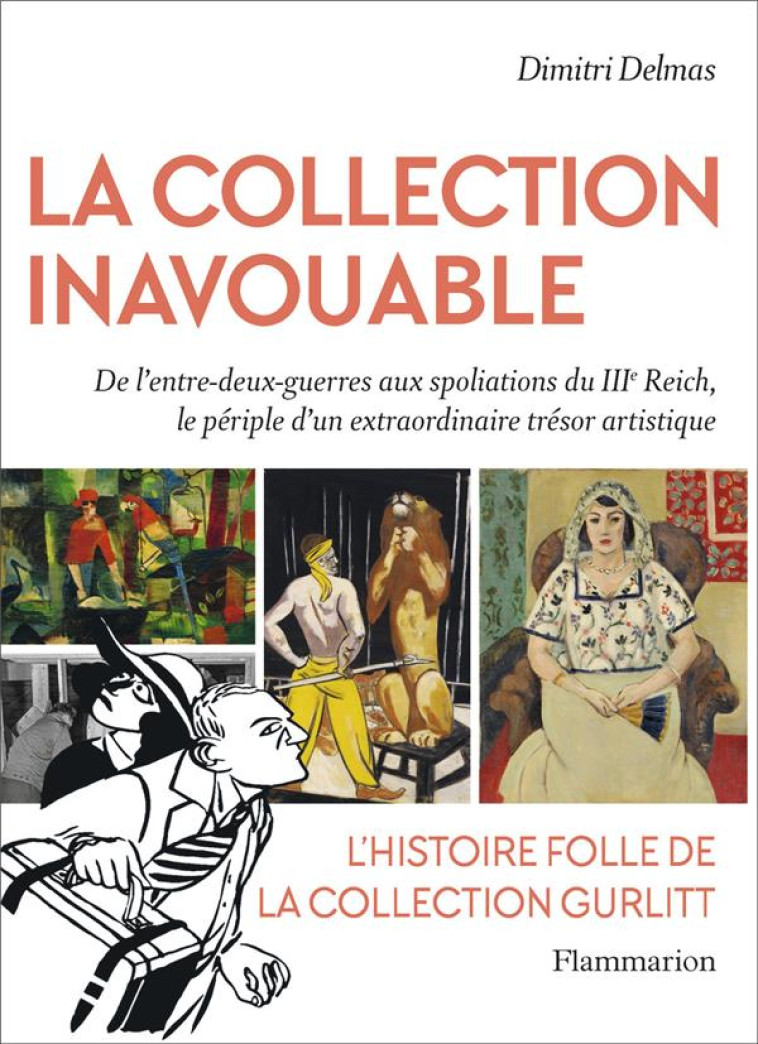 LA COLLECTION INAVOUABLE - DE L'ENTRE-DEUX GUERRES AUX SPOLIATIONS DU IIIE REICH, LE PERIPLE D'UN DE - DELMAS DIMITRI - FLAMMARION