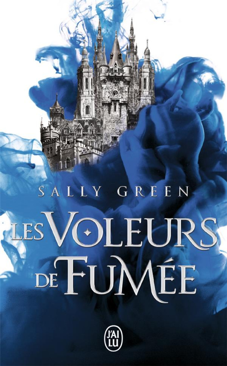 LES VOLEURS DE FUMEE T01 - SALLY GREEN - J'AI LU