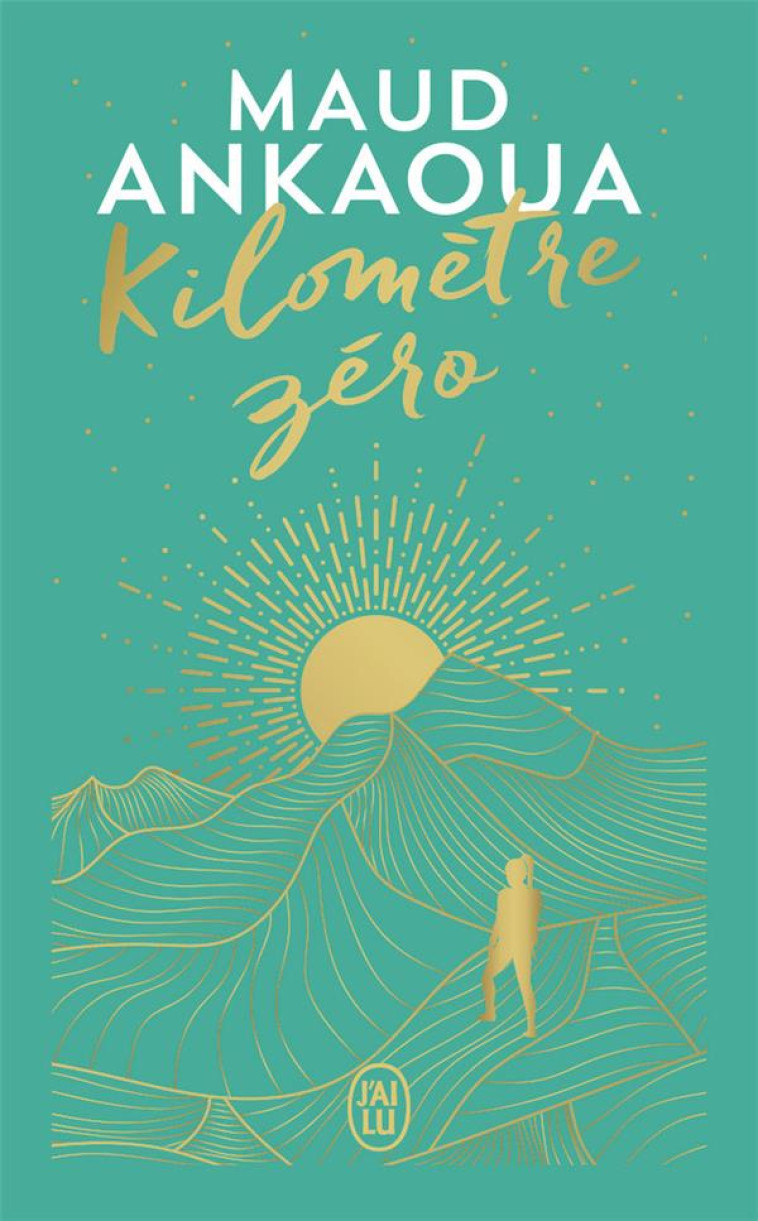 KILOMETRE ZERO - EDITION COLLECTOR 2023 - ANKAOUA MAUD - J'AI LU