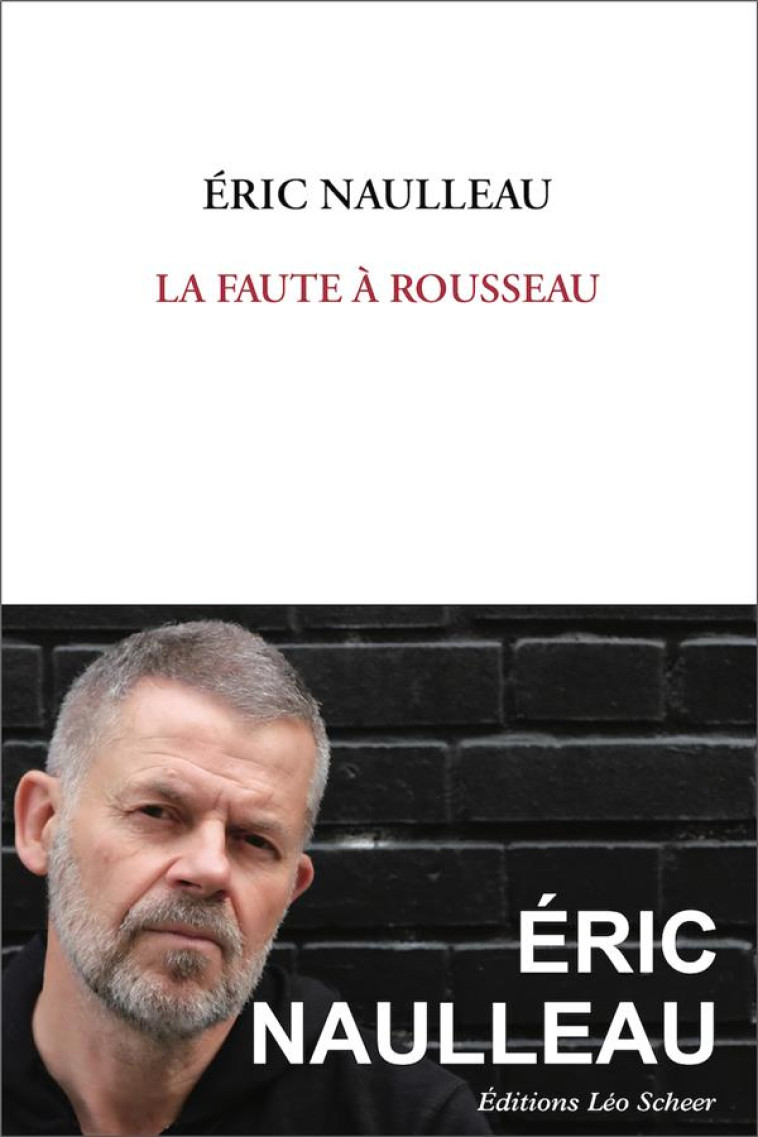 LA FAUTE A ROUSSEAU - NAULLEAU ERIC - LEO SCHEER