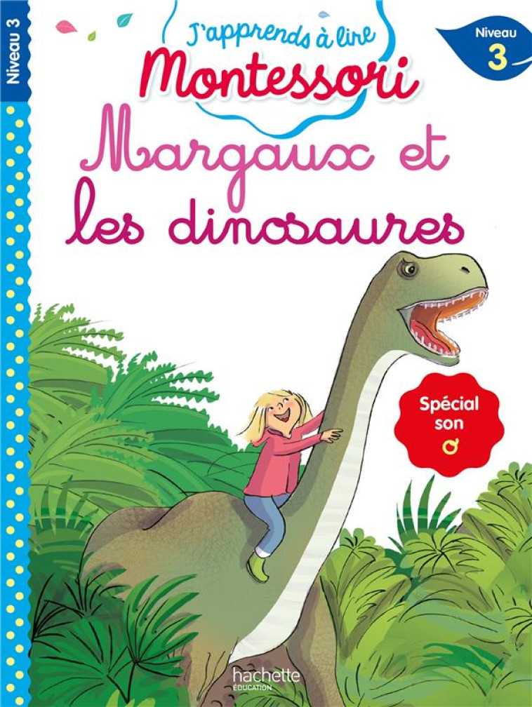 J'APPRENDS A LIRE MONTESSORI -  MARGAUX ET LES DINOSAURES - CP NIVEAU 3 - JOUENNE/DOUMONT - HACHETTE