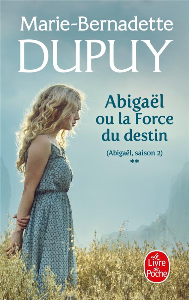 ABIGAEL OU LA FORCE DU DESTIN (ABIGAEL SAISON 2, TOME 2) - DUPUY M-B. - LGF/Livre de Poche