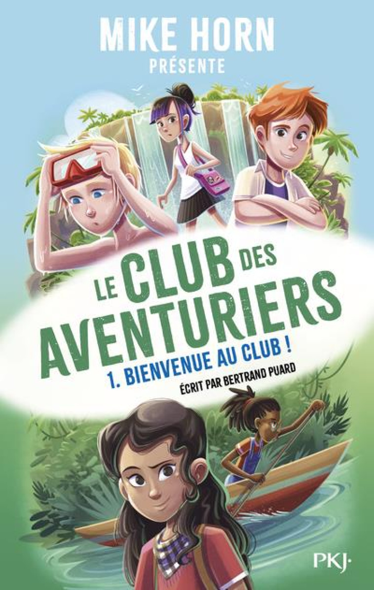 LE CLUB DES AVENTURIERS T01 BIENVENU AU CLUB - PUARD BERTRAND / HORN MIKE - POCKET