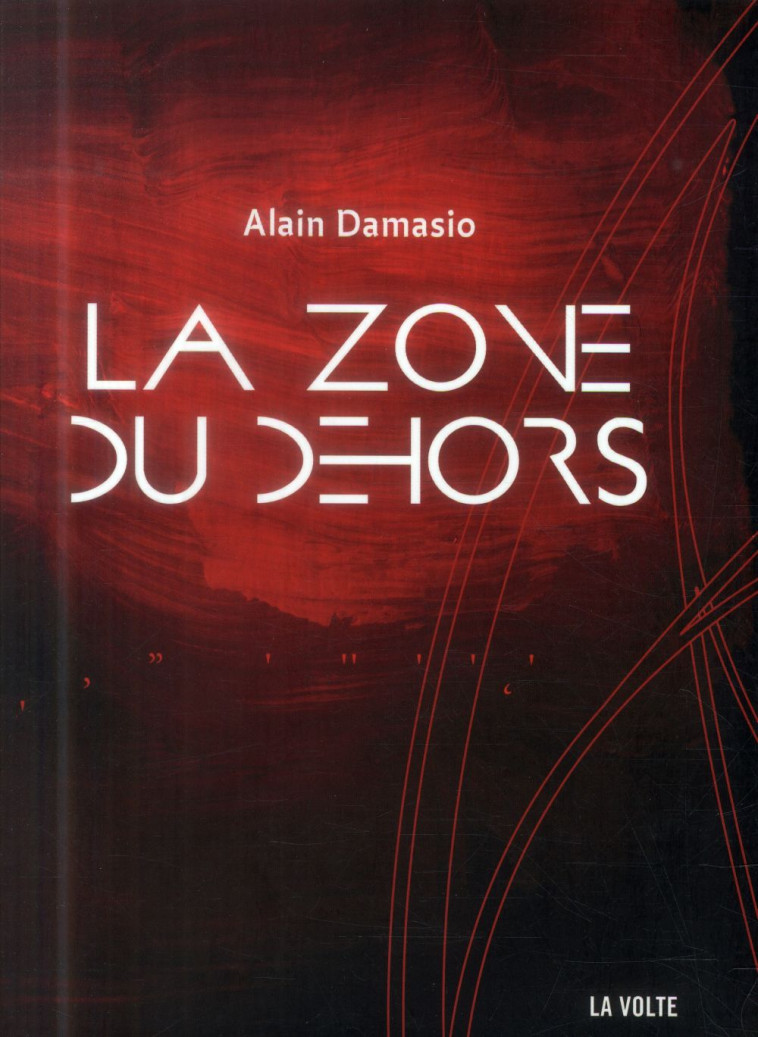 LA ZONE DU DEHORS NED - DAMASIO ALAIN - La Volte