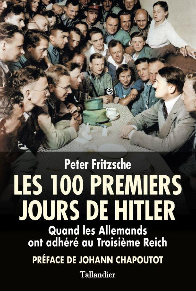 LES CENT PREMIERS JOURS D'HITLER - JANVIER-MARS 1933 - FRITZSCHE PETER - TALLANDIER