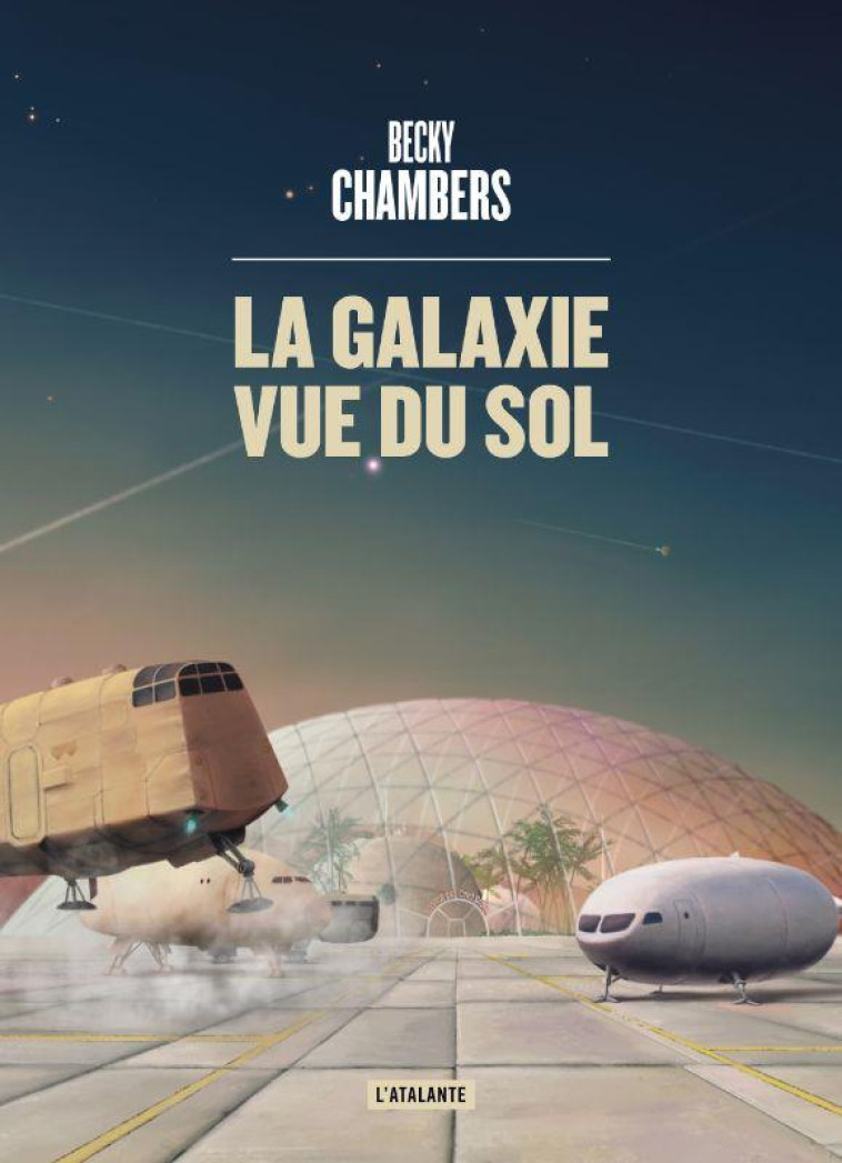 LA GALAXIE VUE DU SOL - CHAMBERS BECKY - ATALANTE