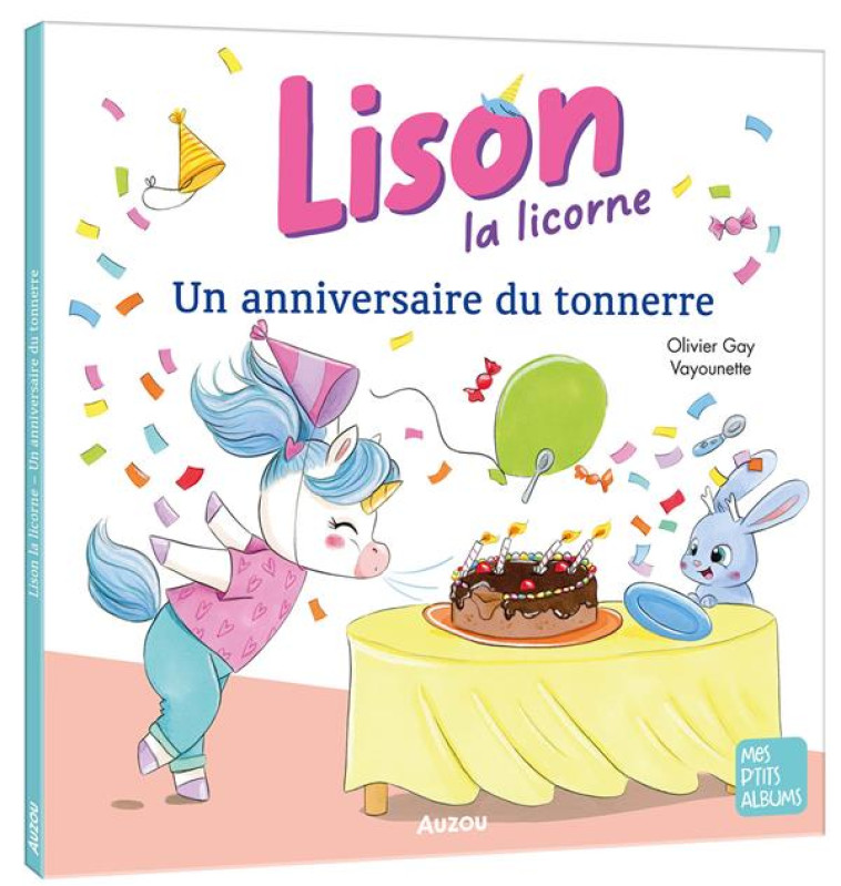 LISON LA LICORNE - UN ANNIVERSAIRE DU TONNERRE - GAY/VAYOUNETTE - PHILIPPE AUZOU