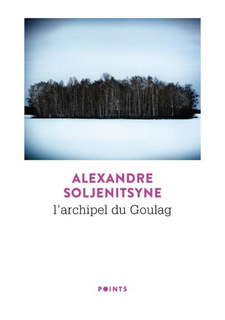 L'ARCHIPEL DU GOULAG - SOLJENITSYNE - POINTS