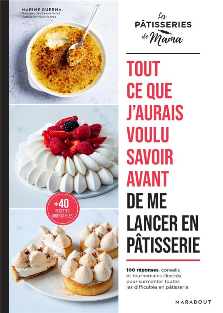 TOUT CE QUE J'AURAIS VOULU SAVOIR AVANT DE ME LANCER DANS LA PATISSERIE - GUERNA MARINE - MARABOUT