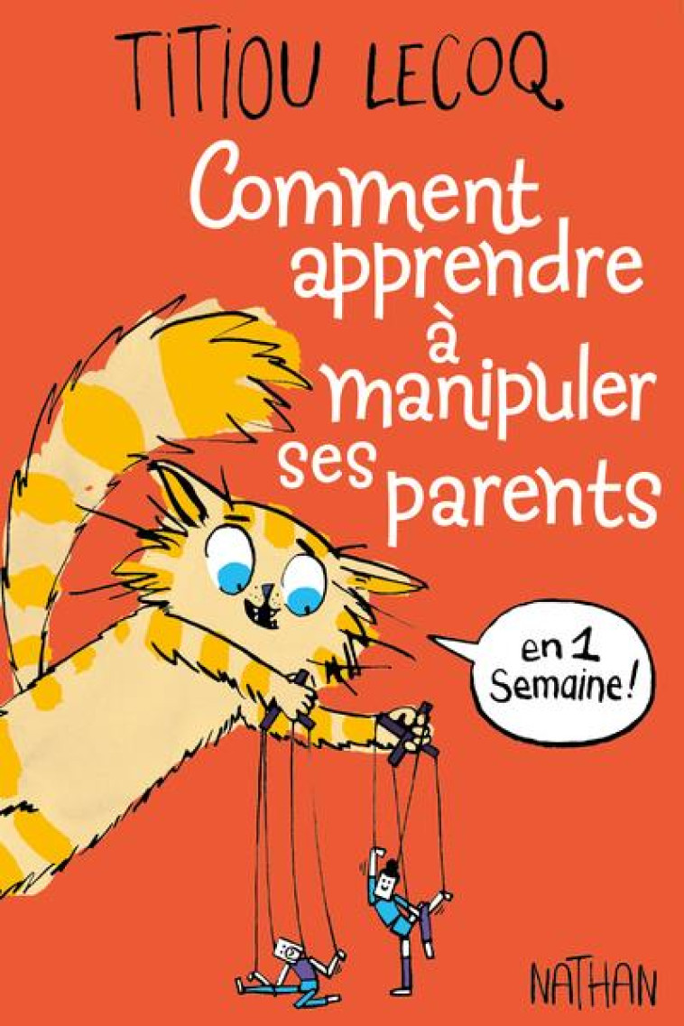 COMMENT APPRENDRE A MANIPULER SES PARENTS EN UNE SEMAINE - LECOQ - CLE INTERNAT