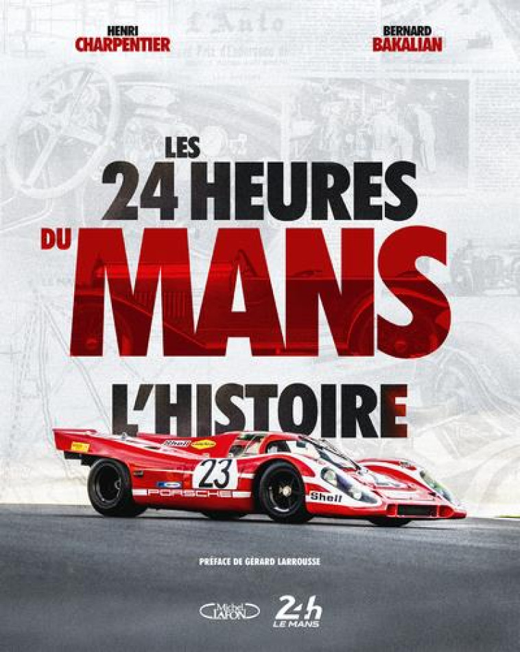 LES 24H DU MANS L'HISTOIRE - CHARPENTIER/BAKALIAN - MICHEL LAFON