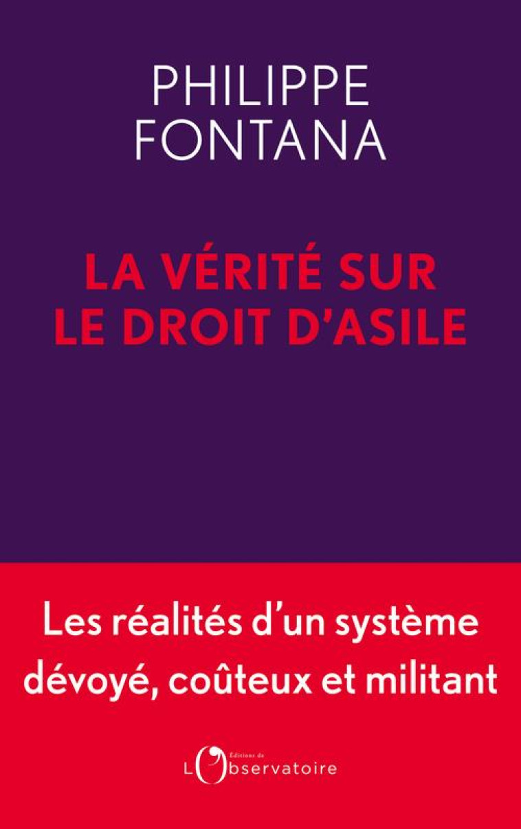 LA VERITE SUR LE DROIT D'ASILE - FONTANA PHILIPPE - L'OBSERVATOIRE