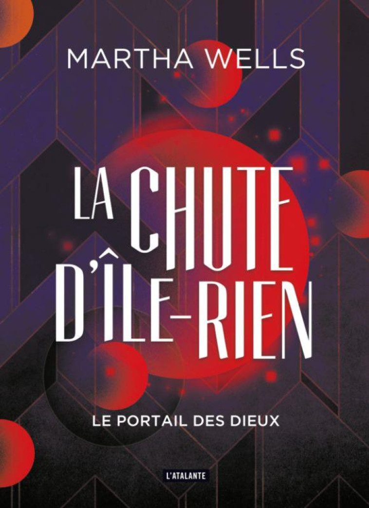 LA CHUTE D'ILE-RIEN T03 LE PORTAIL DES DIEUX - WELLS MARTHA - ATALANTE