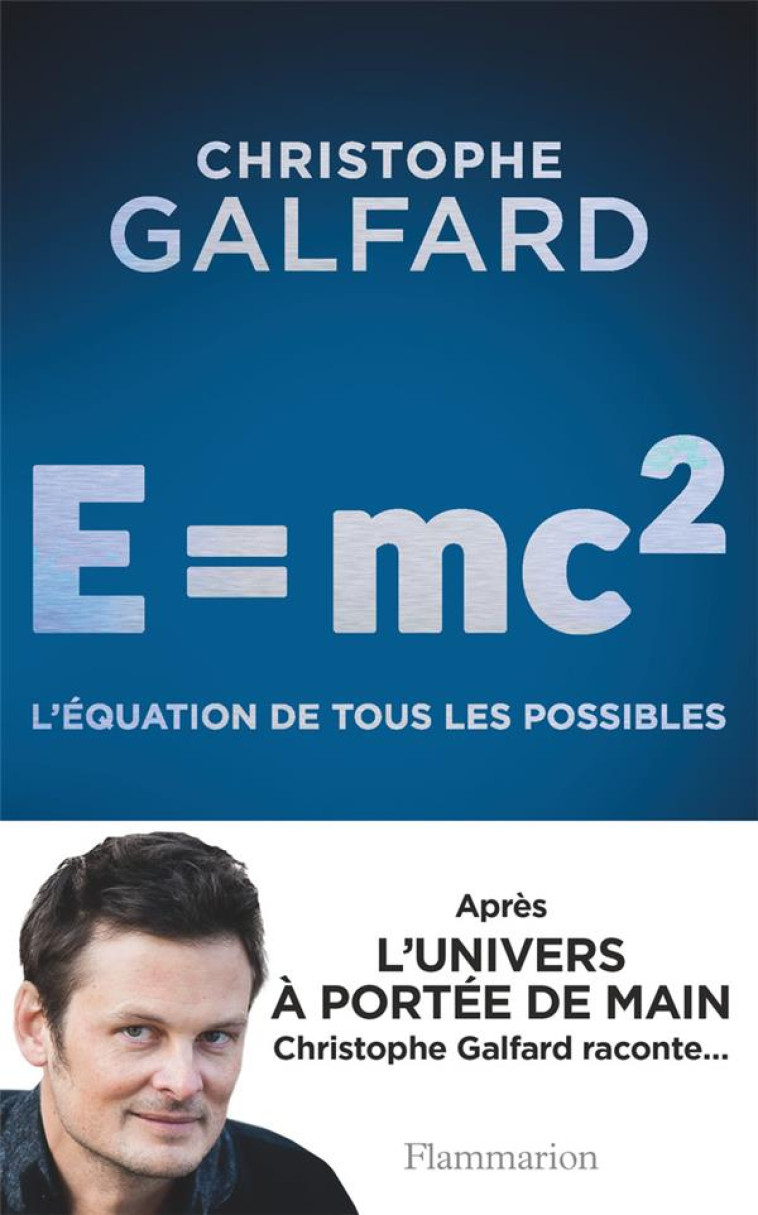 E=MC2: L'EQUATION DE TOUS LES POSSIBLES S - GALFARD CHRISTOPHE - Flammarion