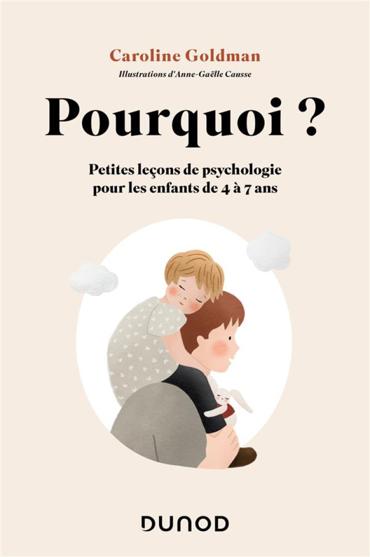 POURQUOI ? - AIDER LES PARENTS A REPONDRE AUX GRANDES QUESTIONS DES ENFANTS DE 4 A 7 ANS - GOLDMAN CAROLINE - DUNOD