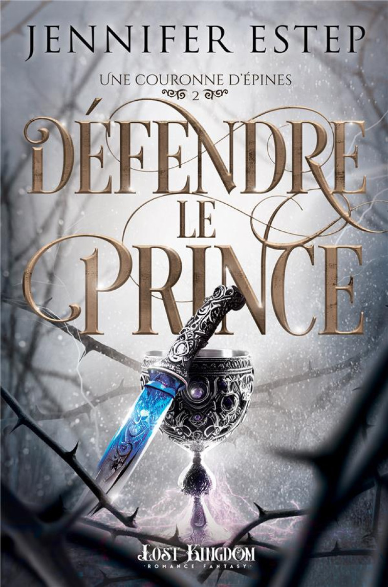 UNE COURONNE D'EPINES T02 DEFENDRE LE PRINCE - ESTEP JENNIFER - REINES-BEAUX