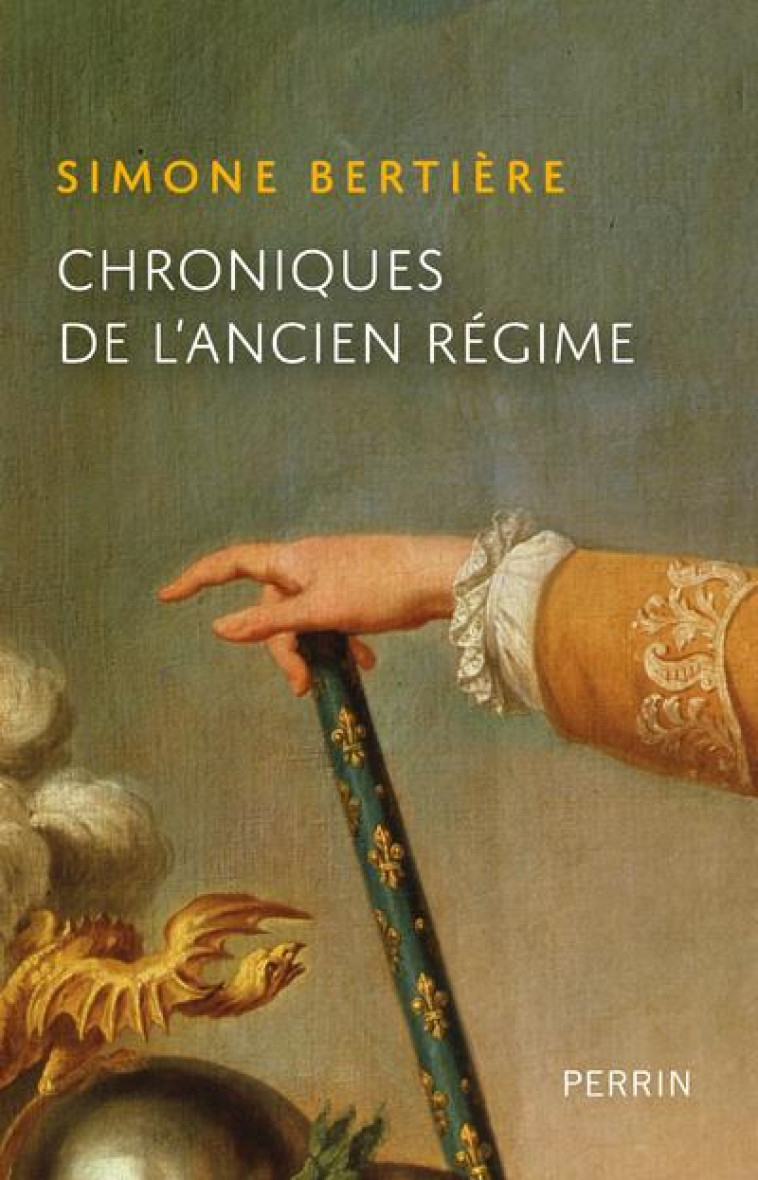 CHRONIQUES DE L'ANCIEN-REGIME - BERTIERE SIMONE - PERRIN