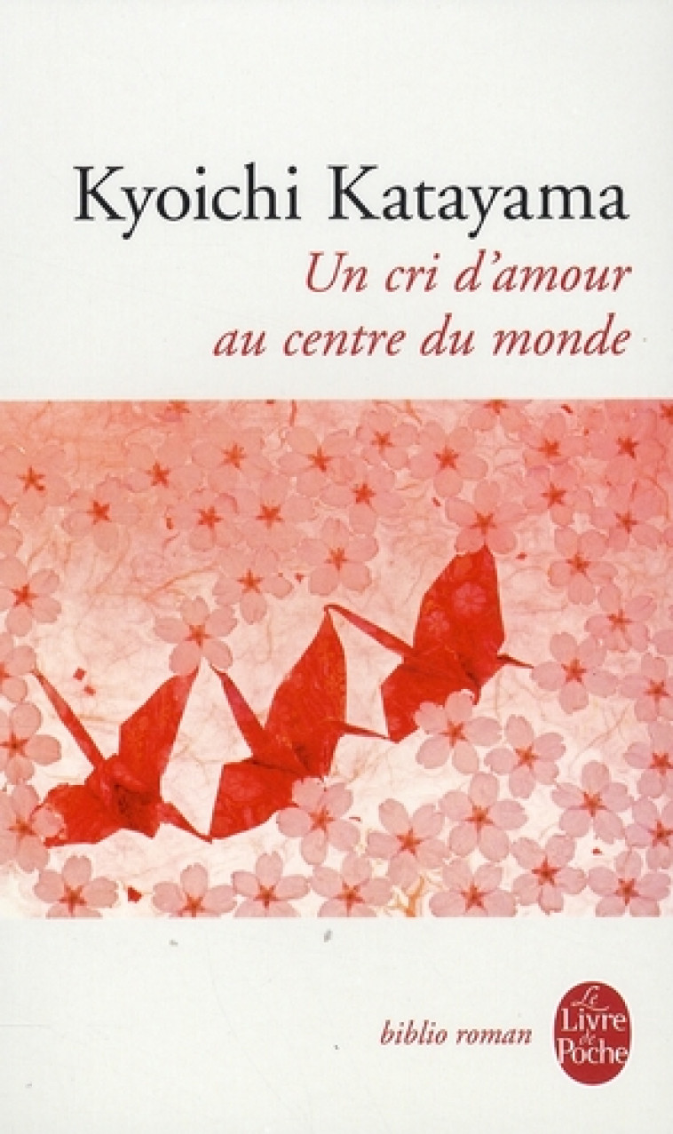 UN CRI D'AMOUR AU CENTRE DU MONDE - KATAYAMA KYOICHI - LGF/Livre de Poche