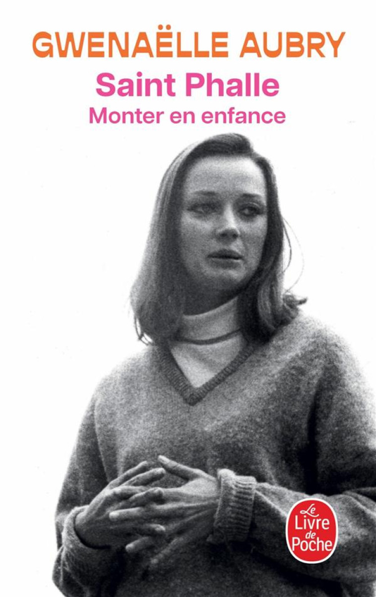 SAINT-PHALLE - MONTER EN ENFANCE - AUBRY GWENAELLE - LGF/Livre de Poche