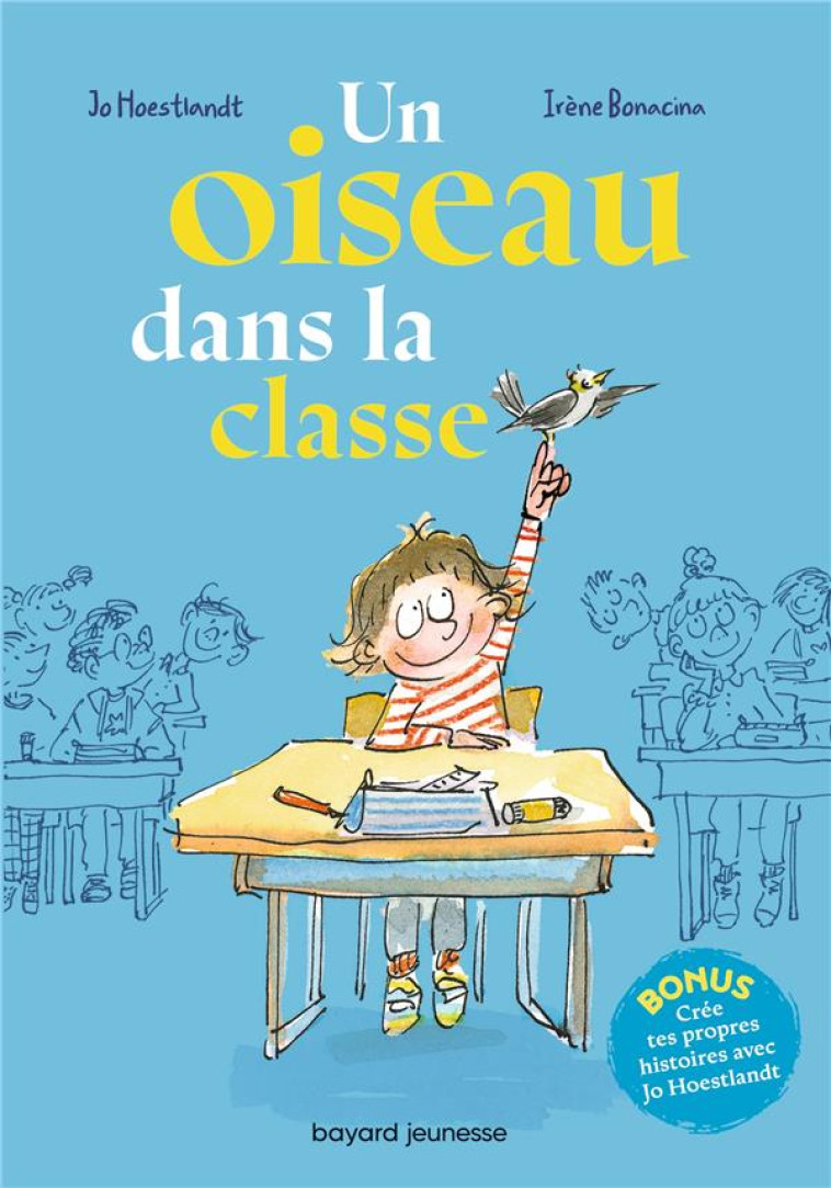 UN OISEAU DANS LA CLASSE - HOESTLANDT/BONACINA - BAYARD JEUNESSE