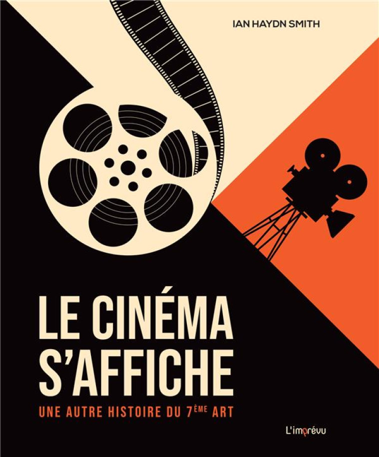 LE CINEMA S'AFFICHE. UNE AUTRE HISTOIRE DU 7EME ART - HAYDN SMITH IAN - L IMPREVU