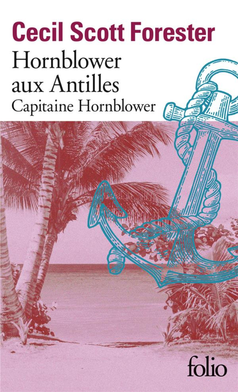 MISSION AUX ANTILLES - CAPITAINE HORNBLOWER - FORESTER CECIL SCOTT - GALLIMARD