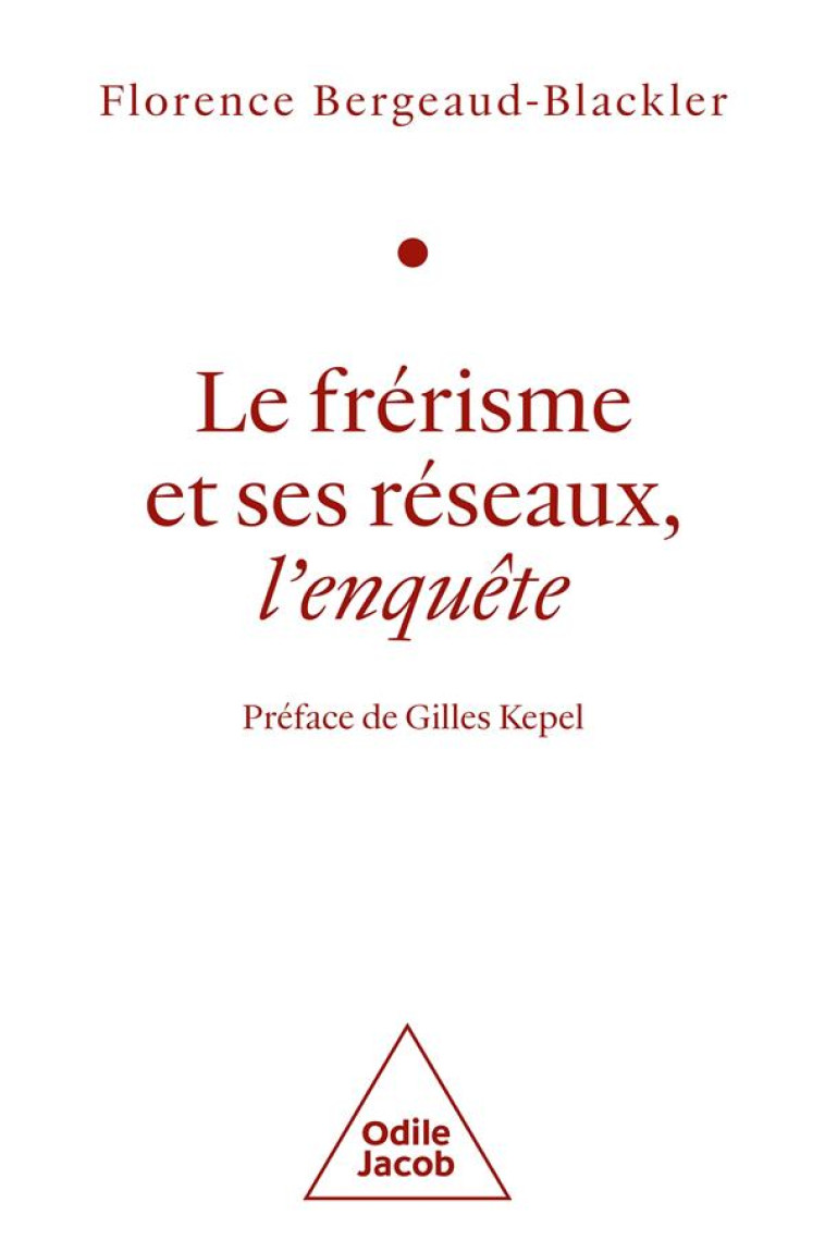 LE FRERISME ET SES RESEAUX - PEFACE DE GILLES KEPEL - BLACKLER FLORENCE - JACOB